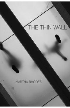 Poza produsului The Thin Wall - Martha Rhodes