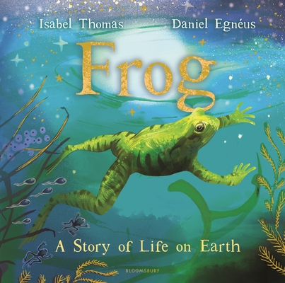Frog: A Story of Life on Earth - Isabel Thomas