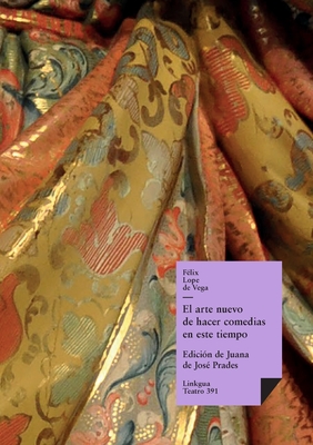 El arte nuevo de hacer comedias en este tiempo - Félix Lope De Vega Y. Carpio