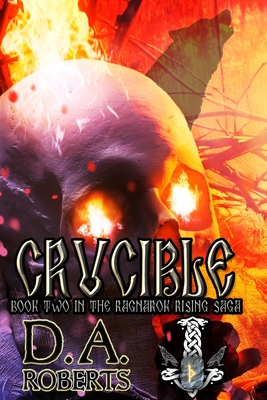 Crucible: Book Two of the Ragnarok Rising Saga - D. A. Roberts