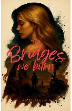 Coperta cărții 'The Bridges We Burn - Cami Bozeman'