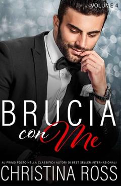 Coperta cărții 'Brucia con Me (Volume 4) - Alessandra Lorenzoni'