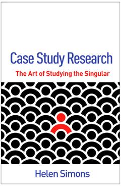 Poza produsului Case Study Research: The Art of Studying the Singular - Helen Simons
