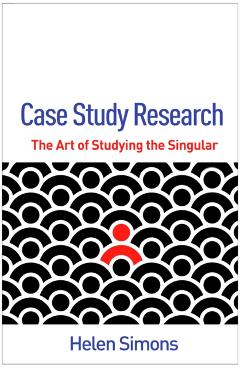 Case Study Research: The Art of Studying the Singular - Helen Simons