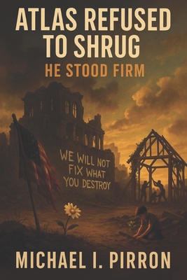 Atlas Refused to Shrug: He Stood Firm - Tanya Seidman