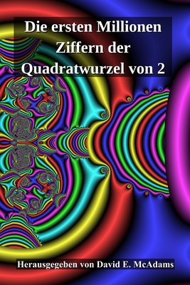 Die ersten Millionen Ziffern der Quadratwurzel von 2 - David E. Mcadams