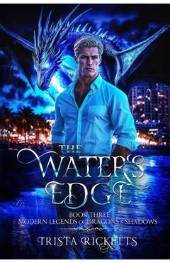 Coperta cărții 'The Waters Edge (Modern Legends of Dragons and Shadows, Book Three) - Trista Ricketts'