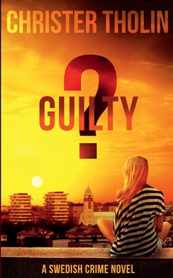 Guilty?: A Swedish Crime Novel - Christer Tholin