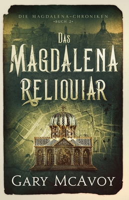 Das Magdalena-Reliquiar - Gary Mcavoy