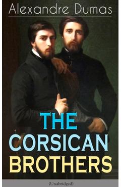 Coperta cărții 'The Corsican Brothers (Unabridged): Historical Novel - The Story of Family Bond, Love and Loyalty - Alexandre Dumas'