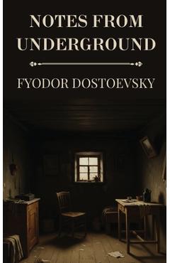 Coperta cărții 'Notes from Underground by Fyodor Dostoevsky - Fyodor Dostoevsky'