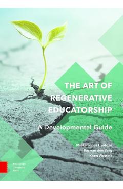 Poza produsului The Art of Regenerative Educatorship: A Developmental Guide - Mieke Lopes Cardozo