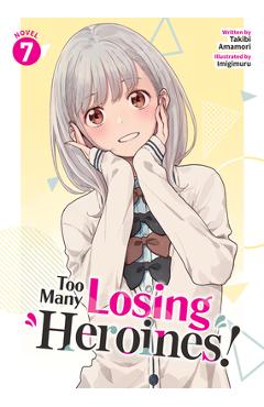 Too Many Losing Heroines! (Light Novel) Vol. 7