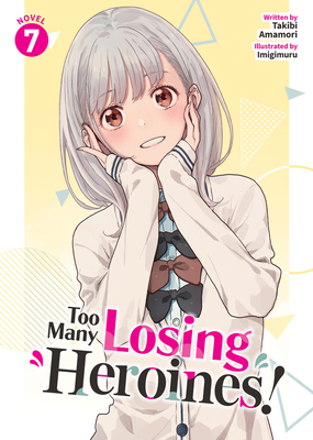 Coperta cărții 'Too Many Losing Heroines! (Light Novel) Vol. 7 - Takibi Amamori'