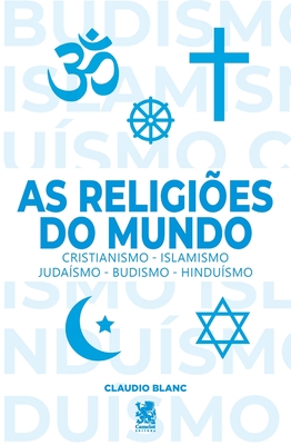 As Religiões do Mundo - Cláudio Blanc