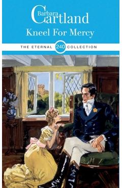 Coperta cărții '240. Kneel For Mercy - Barbara Cartland'