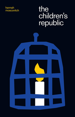 The Children's Republic - Hannah Moscovitch