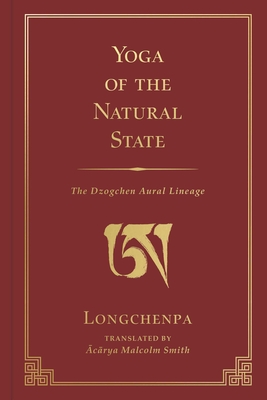 Yoga of the Natural State: The Dzogchen Aural Lineage - Malcolm Smith