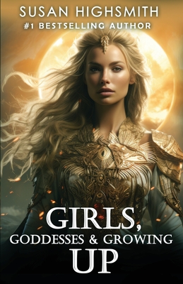 Coperta cărții 'Girls, Goddesses & Growing Up - Susan Highsmith'