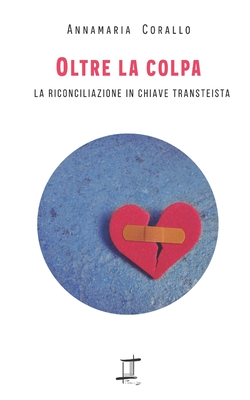 Oltre la colpa: La riconciliazione in chiave transteista - Annamaria Corallo