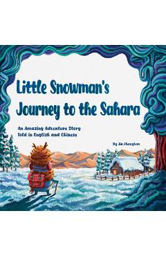 Coperta cărții 'Little Snowman's Journey to the Sahara: An Amazing Adventure Story Told in English and Chinese - Zhanghan Jin'