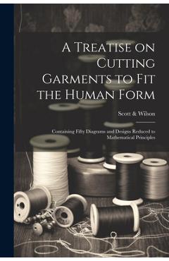 Coperta cărții 'A Treatise on Cutting Garments to Fit the Human Form: Containing Fifty Diagrams and Designs Reduced to Mathematical'