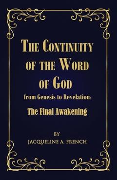 Poza produsului The Continuity of the Word of God from Genesis to Revelation: The Final Awakening - Jacqueline A. French