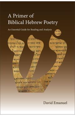 Poza produsului A Primer of Biblical Hebrew Poetry: An Essential Guide for Reading and Analysis - David Emanuel