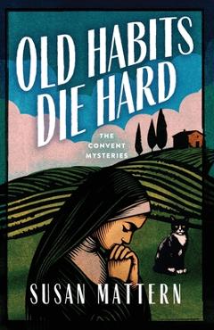 Poza produsului Old Habits Die Hard: A Convent Mystery - Susan Mattern