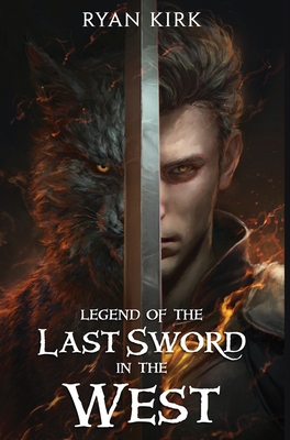 Legend of the Last Sword in the West - Ryan Kirk