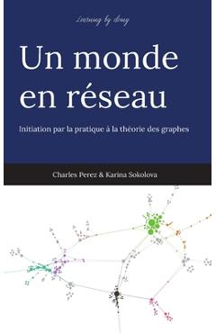 Coperta cărții 'Un monde en réseau: Initiation par la pratique à la théorie des graphes - Karina Sokolova'