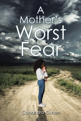 A Mother's Worst Fear - Cassandra Cohen