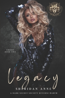 Legacy: A Dark Secret Society Reverse Harem - Sheridan Anne