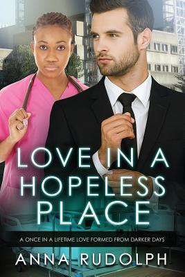 Love In A Hopeless Place: A BWWM Billionaire Romance - Anna Rudolph