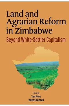 Coperta cărții 'Land and Agrarian Reform in Zimbabwe. Beyond White-Settler Capitalism - Sam Moyo'
