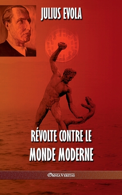 Révolte contre le monde moderne - Julius Evola