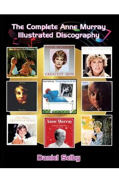 Poza produsului The Complete Anne Murray Illustrated Discography - Daniel Selby