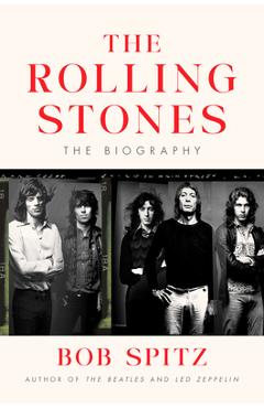 Coperta cărții 'The Rolling Stones: The Biography - Bob Spitz'