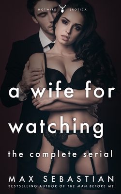 A Wife For Watching: The Complete Serial - Max Sebastian