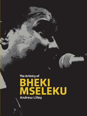 The Artistry of  Bheki Mseleku - Andrew Lilley