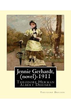 Jennie Gerhardt by: Theodore Dreiser (novel) (1911)