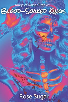 Blood-Soaked Kings: Kings of Raider Prep #2 - Rose Sugar