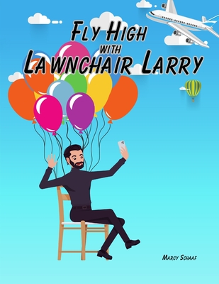 Fly High with Lawnchair Larry - Marcy Schaaf