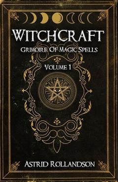 Coperta cărții 'Witchcraft: Grimorio di Incantesimi e Stregonerie - Astrid Rollandson'