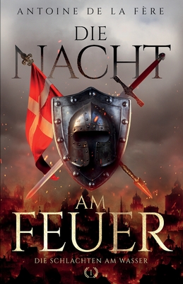 Die Nacht am Feuer 1 - Die Schlachten am Wasser: Historischer Roman über die Schweiz im Mittelalter - Ek-2 Militär
