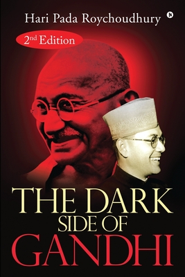 The Dark Side of Gandhi: 2nd Edition - 