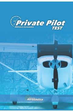 Poza produsului Private Pilot Test. Pilot handbook. Private pilot license. PPL: Private pilot test book for aviators - Facundo Conforti