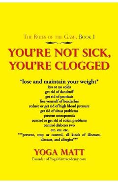 Poza produsului You'Re Not Sick, You'Re Clogged - Yoga Matt