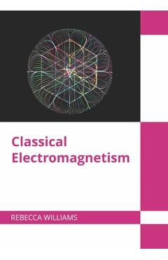Coperta cărții 'Classical Electromagnetism - Rebecca Williams'