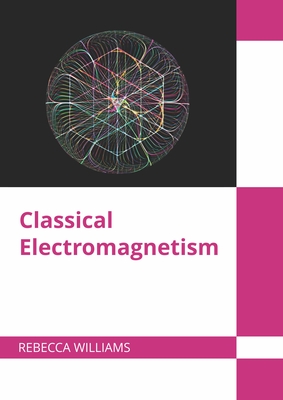 Classical Electromagnetism - Rebecca Williams